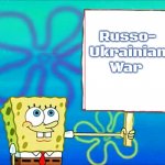 Spongebob with a sign | Russo-
Ukrainian
War | image tagged in spongebob with a sign,slavic,russo-ukrainian war | made w/ Imgflip meme maker