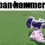 ban hammer tinkaton meme