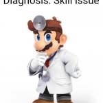 Doctor Mario Diagnosis meme