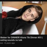 Justin Bieber for DINNER! meme