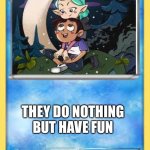 LUMITY COMMUNITY CARDS | LUZ AND AMITY; THEY DO NOTHING BUT HAVE FUN; NO WEAKNESS | image tagged in water type pok mon card template | made w/ Imgflip meme maker