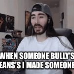 It’s true | ME WHEN SOMEONE BULLY’S ME (THAT MEANS’S I MADE SOMEONE LAUGH) | image tagged in gifs,moist,fun,bullying | made w/ Imgflip video-to-gif maker