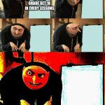 despicable me | IN 10TH GRADE GET 16 IN EVERY LESSONS | image tagged in despicable me | made w/ Imgflip meme maker