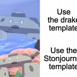 YUP IT IS BETTER | Use the drake template; Use the Stonjourner template | image tagged in stonjourner hotline bling,drake hotline bling,stonjourner | made w/ Imgflip meme maker