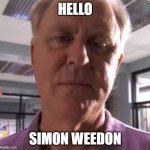 Arthur Mitchell | HELLO; SIMON WEEDON | image tagged in arthur mitchell | made w/ Imgflip meme maker