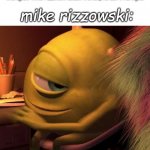 sin city wasn't made for ussss | therapist: mike rizzowski doesn't exist, he can't hurt you; mike rizzowski: | image tagged in mike wasowski | made w/ Imgflip meme maker