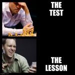 I couldnt find a good picture | THE TEST; THE LESSON | image tagged in this guy vs that guy | made w/ Imgflip meme maker