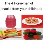 If you remember any of these you are a legend | snacks from your childhood | image tagged in four horsemen,memes,funny,true story,childhood,funny memes | made w/ Imgflip meme maker