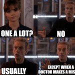 Depends on the context | NO; IS ONE A LOT? USUALLY; EXCEPT WHEN A DOCTOR MAKES A MISTAKE | image tagged in depends on the context | made w/ Imgflip meme maker
