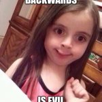 lol | EVIL OLIVE BACKWARDS; IS EVIL OLIVE...... | image tagged in little girl funny smile,evil,olive,weird,shower thoughts,think about it | made w/ Imgflip meme maker