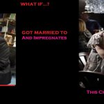 Morganxellie | image tagged in what if this person marries and impregnates this character | made w/ Imgflip meme maker