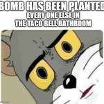 CS:GO OH NO | BOMB HAS BEEN PLANTED; EVERY ONE ELSE IN THE TACO BELL BATHROOM | image tagged in shocked tom,dank memes,memes,funny,funny memes,fun | made w/ Imgflip meme maker