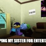 Relatable?(dont say anything like i dont have a sister) | ME SLAPPING MY SISTER FOR ENTERTAINMENT | image tagged in gifs,slap | made w/ Imgflip video-to-gif maker