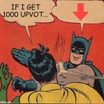 *vine boom* | IF I GET 1000 UPVOT... | image tagged in memes,batman slapping robin,upvotes | made w/ Imgflip meme maker