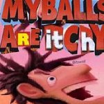 My balls are itchy template