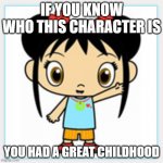 One of my favorite shows from Nick Jr. that I would watch before going to school! | IF YOU KNOW WHO THIS CHARACTER IS; YOU HAD A GREAT CHILDHOOD | image tagged in ni-hao kai-lan,nick jr,childhood | made w/ Imgflip meme maker