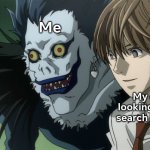 Man im dead... | Me; My dad looking at my search history | image tagged in light and ryuk | made w/ Imgflip meme maker