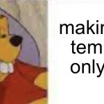 I guess this meme is meta | making a meme template with only one strip | image tagged in just blurst,blurst,winnie the pooh,memes,funny | made w/ Imgflip meme maker