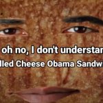 Grilled cheese Obama sandwich meme