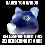 Doge 3d rendering | KAREN YOU WINCH; RELEASE ME FROM THIS 3D RENDERING AT ONCE | image tagged in doge head roblox | made w/ Imgflip meme maker