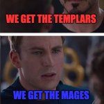 Dragon Age Summarized | WE GET THE TEMPLARS; WE GET THE MAGES | image tagged in memes,marvel civil war 2 | made w/ Imgflip meme maker