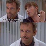 Dr house - how works your....