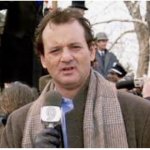 Bill Murray Ground Hog Day