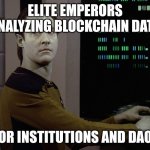 DATA ANALYSIS | ELITE EMPERORS ANALYZING BLOCKCHAIN DATA; FOR INSTITUTIONS AND DAOS | image tagged in data-computer | made w/ Imgflip meme maker