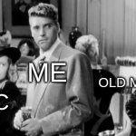 <<< Old Movies | ME; OLD MOVIES; AMC | image tagged in distracted burt | made w/ Imgflip meme maker