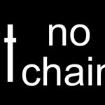 Got no chain?