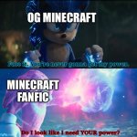 Only in Ohio | OG MINECRAFT; MINECRAFT FANFIC | image tagged in do i look like i need your power | made w/ Imgflip meme maker