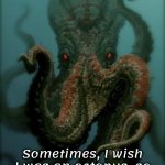 "Stupid People, No Patience" | Sometimes, I wish I was an octopus, so I could slap the 💩 out of 8 people at once! | image tagged in octopus,intolerance | made w/ Imgflip meme maker