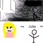 OMG Julia hi | Julia | image tagged in omg hi | made w/ Imgflip meme maker