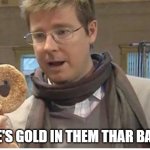 Loblaws Price Hikes | THERE'S GOLD IN THEM THAR BAGELS! | image tagged in galen weston with bagel | made w/ Imgflip meme maker