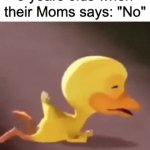 KEEP CRYING | 5 years olds when their Moms says: "No" | image tagged in gifs,memes,funny,no,so true memes,kids | made w/ Imgflip video-to-gif maker