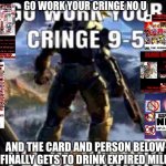 Go work your cringe No U