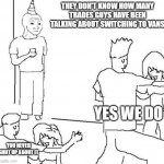 Guy in corner of party | THEY DON'T KNOW HOW MANY TRADES GUYS HAVE BEEN TALKING ABOUT SWITCHING TO VANS; YES WE DO; YOU NEVER SHUT UP ABOUT IT | image tagged in guy in corner of party | made w/ Imgflip meme maker