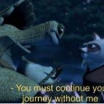 Oogway You must continue your journey without me template