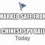 Chinese Spy Balloon | MARKED SAFE FROM; THE CHINESE SPY BALLOON | image tagged in marked safe from | made w/ Imgflip meme maker