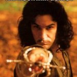 Training Montage | THE MOUNTAIN GOATS : | image tagged in my name is inigo montoya you stole my friend prepare to die | made w/ Imgflip meme maker
