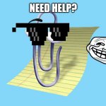 Pain in the ass | NEED HELP? | image tagged in word paper clip | made w/ Imgflip meme maker
