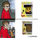 Gold SpongeBob Funko pop is better then original SpongeBob Funko pop | image tagged in puff puff meme | made w/ Imgflip meme maker