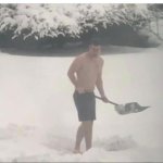 Shirtless snow shoveling