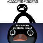 that dang game ohio | Roblox Account deleted That was me and Roblox himself | image tagged in telepurte noot noot,ohio,banned from roblox,roblox | made w/ Imgflip meme maker