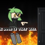 THE DOOR IS THAT WAY.