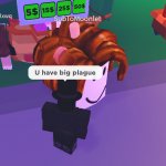 U have big plague