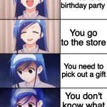 This happened to me | You got invited to a birthday party; You go to the store; You need to pick out a gift; You don't know what they like | image tagged in happy to sad girl,birthday | made w/ Imgflip meme maker