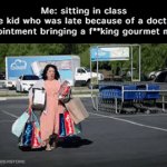 This is so relatable. They always make like ten shopping trips on the way. | Me: sitting in class The kid who was late because of a doctors appointment bringing a f**king gourmet meal: Oh! Oh! Sorry I’m late! | image tagged in gifs,funny,relatable,itsbarf | made w/ Imgflip video-to-gif maker