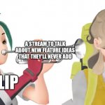 Nemona trumpet | A STREAM TO TALK ABOUT NEW FEATURE IDEAS THAT THEY'LL NEVER ADD; IMGFLIP; US | image tagged in nemona trumpet | made w/ Imgflip meme maker