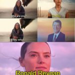 Rey Skywalker | Ronald Reygan | image tagged in rey skywalker,star wars | made w/ Imgflip meme maker